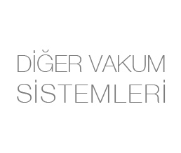 DİĞER VAKUM ÜRÜNLERİ